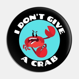 I Don't Give A Crab | Crab Pun Pin