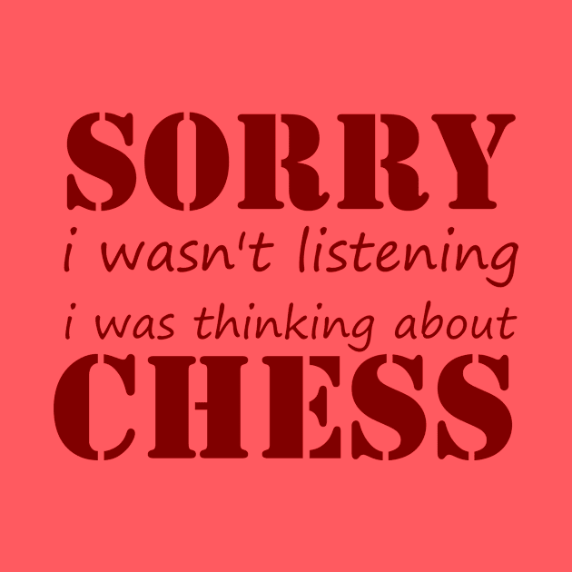 Sorry I Wasn't Listening I Was Thinking About Chess funny gift idea hobbies by Rubystor