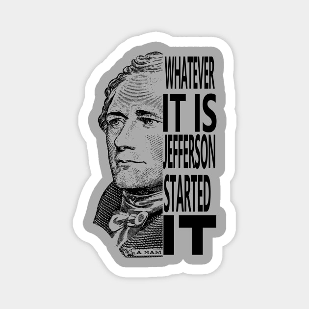 Alexander Hamilton and Thomas Jefferson Rivalry Magnet by YourFavoriteTee