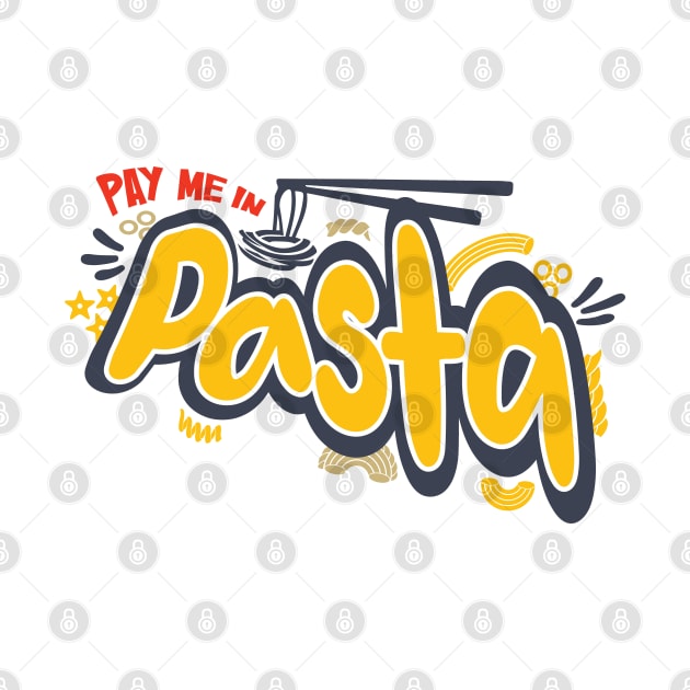 Pay Me In Pasta Humour T-shirt by PixelGrafiks