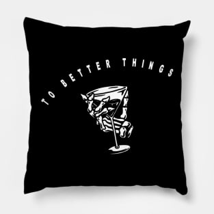 To better things, skeleton holding cocktail Pillow