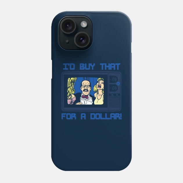 I'd Buy That For A Dollar! Phone Case by Daletheskater