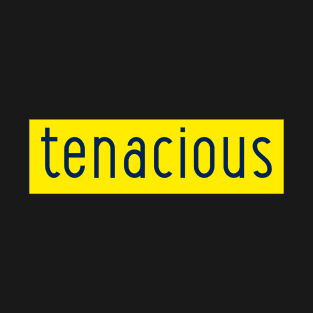 Tenacious T-Shirt