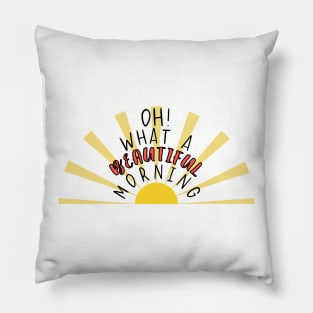 Oh What A Beautiful Morning - Oklahoma Musical Song Quote Pillow