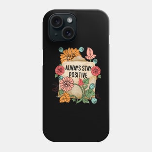 Always stay positive Phone Case