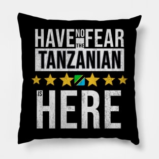 Have No Fear The Tanzanian Is Here - Gift for Tanzanian From Tanzania Pillow