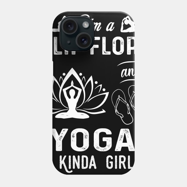 I'm A Flip Flops And Yoga Kinda Girl Phone Case by heryes store