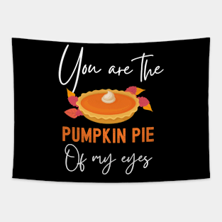 You Are The Pumpkin Pie Of My Eyes Funny Thanksgiving Matching Couple Tapestry