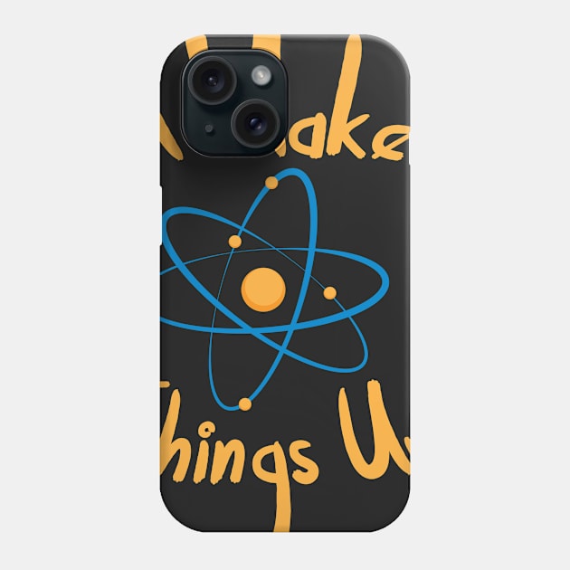 I Make Things Up Atom Design Phone Case by 4Craig