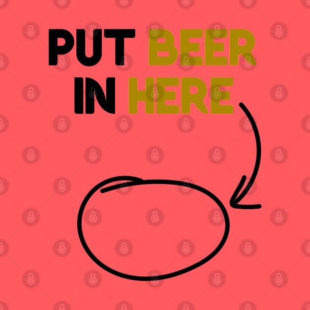 Put Beer In Here by StckrMe