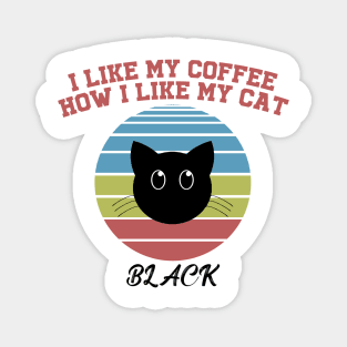 I like my coffee how I like my cat Magnet