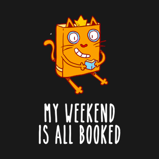 My Weekend Is All Booked T-Shirt