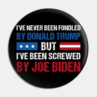 I’ve Never Been Fondled By Donald Trump But Screwed By Biden Retro Pin