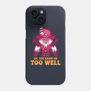 You Know Me Too Well - Funny Hazbin Hotel Valentino Quote Phone Case