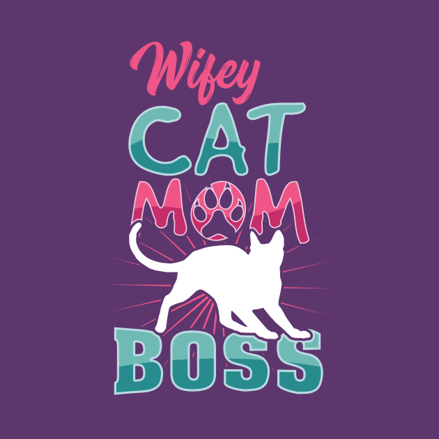 Wifey Cat Mom Boss - Cat Lovers - Cat Mom Gifts by CheesyB