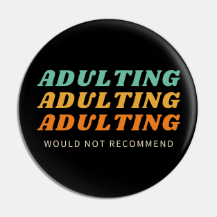 Adulting Not Recommended Pin