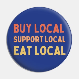 Buy Local Support Local Eat Local Pin