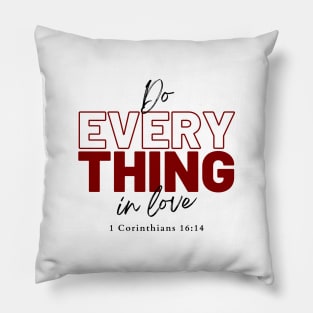 Do everything in love 1 Corinthians 16:14 Christian Pillow