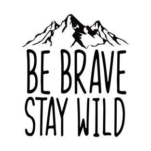 Be Brave Stay Wild T-Shirt