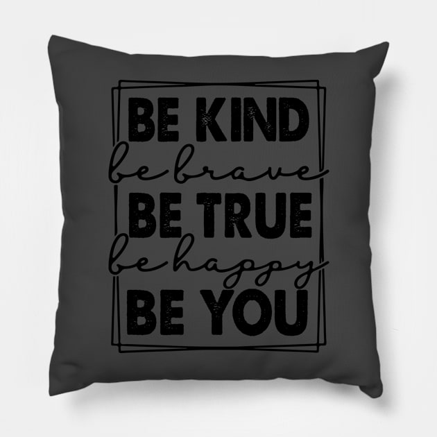 Be Kind be True be happy be You Pillow by Rayrock76