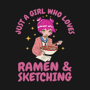 Just A Girl Who Loves Ramen And Sketching T-Shirt