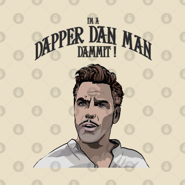 Dapper Dan- accept no substitutes by FanboyMuseum