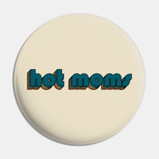 Hot Moms // Hot Moms Retro Rainbow Typography Style // 70s Pin