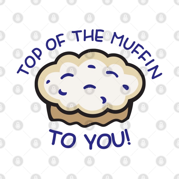 Top of the Muffin... TO YOU! - Seinfeld by Chewbaccadoll