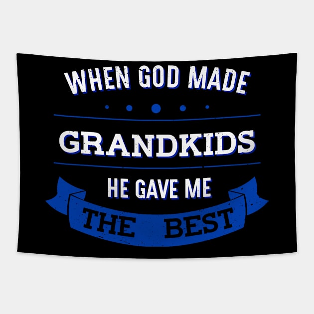 When God Made Grandkids He Gave Me The Best Tapestry by Bluebird Moon