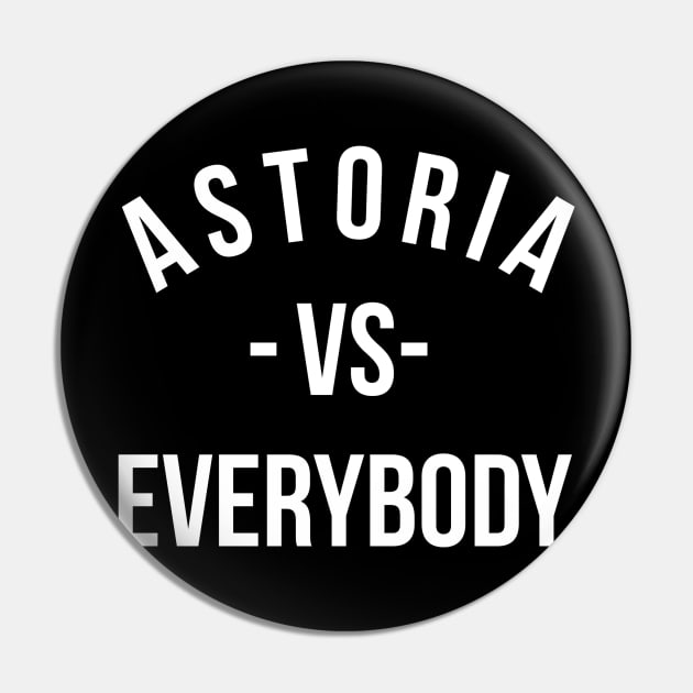 Astoria vs Everybody Pin by kenrock