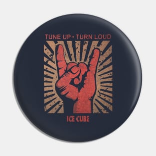 Tune up . Turn loud Ice Cube Pin