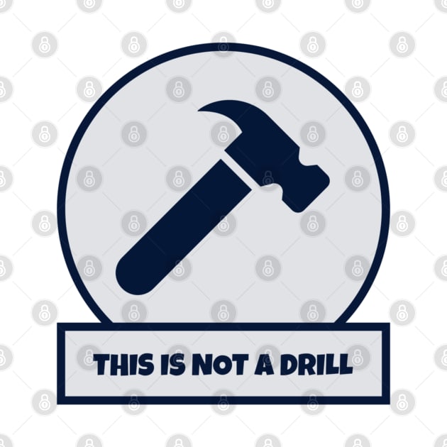 This Is Not A Drill by Hunter_c4 "Click here to uncover more designs"