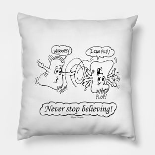 Never Stop Believing Pillow