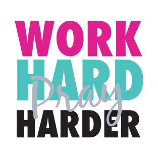 Work hard pray harder T-Shirt