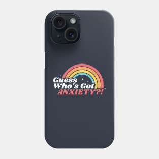 Guess Who’s Got Anxiety?! Phone Case