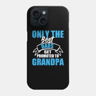 Only The Best Dads Get Promoted To Grandpa For Men Grandpa Phone Case