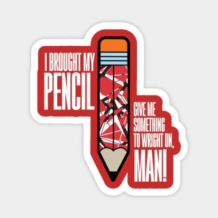 I Brought My Pencil Magnet