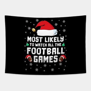 Most Likely To Watch All The Football Games Christmas Family Tapestry