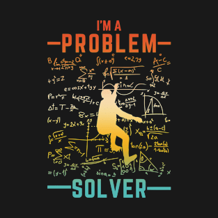 I'm A - Problem - Solver T-Shirt