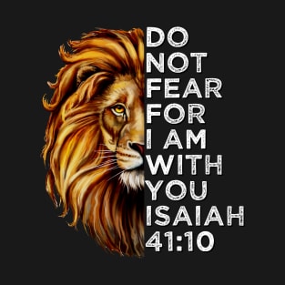 Do Not Fear For I Am With You Isaiah 41:10 Bible Verse Christian T-Shirt