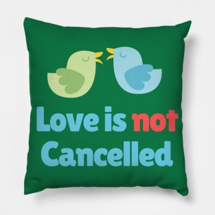 Love is not cancelled - Birds Pillow