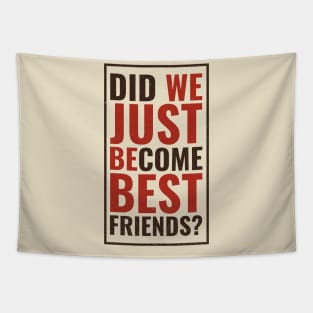 besties  / Did We Just Become Best Friends More Vintage Tapestry