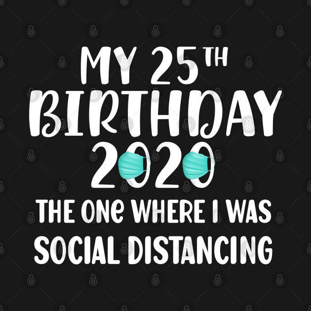 My 25th birthday social distancing by madani04