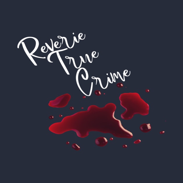 Reverie True Crime White Text Blood by Paige Elmore