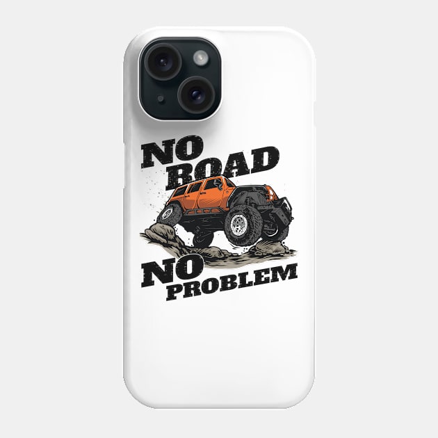 No road, No problem - Off road truck quote Phone Case by Teefold