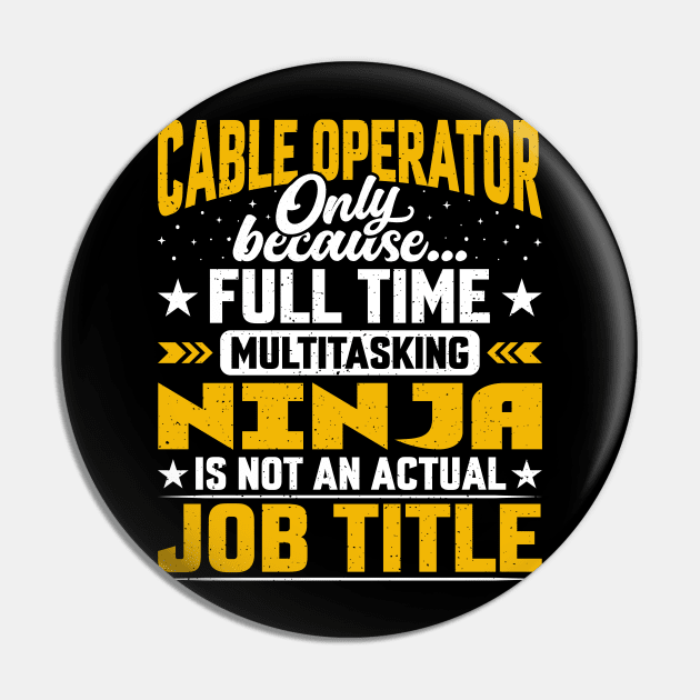 Funny Cable Operator Job Title Pin by Pizzan