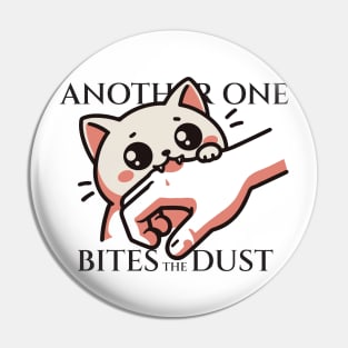 Another One Bites The Dust - Queen Tribute - Freddy Tribute - Mercury - Queen - Funny Sayings - Funny Gift - Funny Slogan - Funny Quotes - Funny Animals - Rock Tribute - Music Rock - Pop Pin