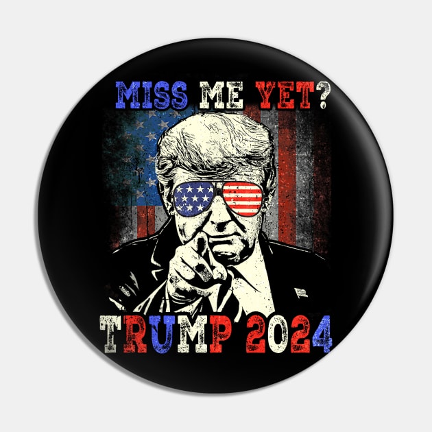 Miss Me Yet? Trump 2024 Pin by WestKnightTees