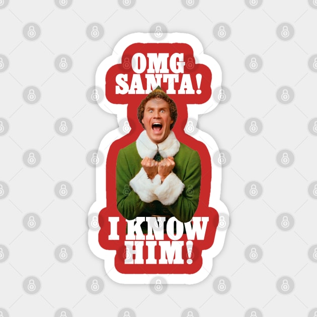 Omg Santa I Know Him elf Magnet by TrikoCraft