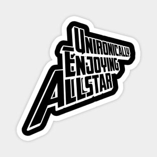 Unironically Enjoying Allstar - Black Text, White Outline Magnet